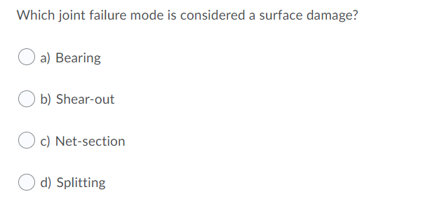 Which Joint Failure Mode Is Considered A Surface Damage A Bearing B Shear Out C Net Section D Splitting 1