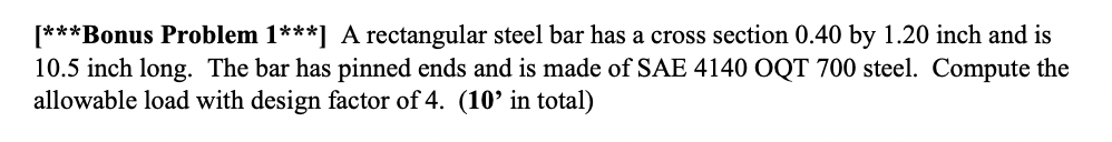 Bonus Problem 1 A Rectangular Steel Bar Has A Cross Section 0 40 By 1 20 Inch And Is 10 5 Inch Long The Bar Has 1