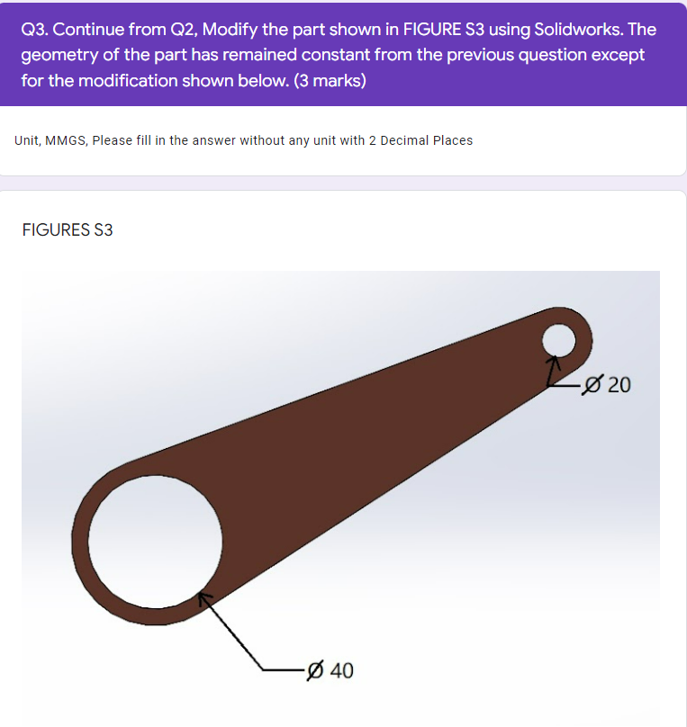 Q3 Continue From Q2 Modify The Part Shown In Figure S3 Using Solidworks The Geometry Of The Part Has Remained Constan 1