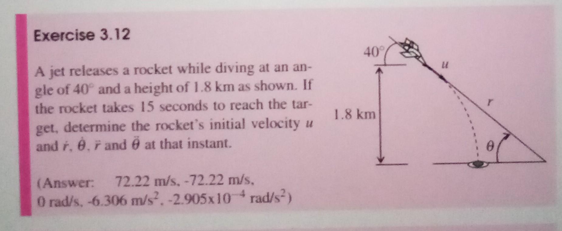 Exercise 3 12 40 A Jet Releases A Rocket While Diving At An An Gle Of 40and A Height Of 1 8 Km As Shown If The Rocket 1