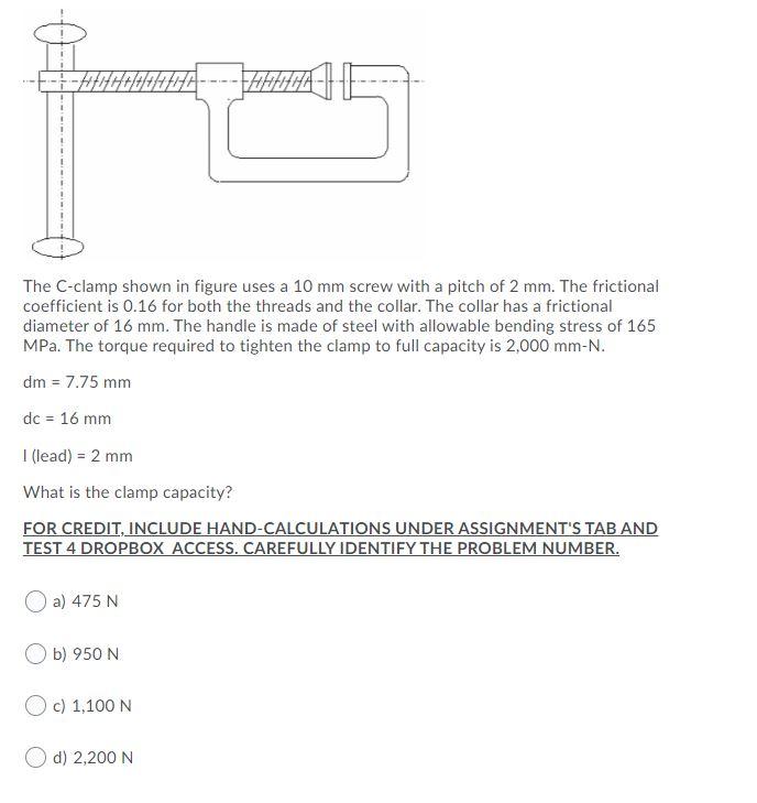 Hiera The C Clamp Shown In Figure Uses A 10 Mm Screw With A Pitch Of 2 Mm The Frictional Coefficient Is 0 16 For Both T 1