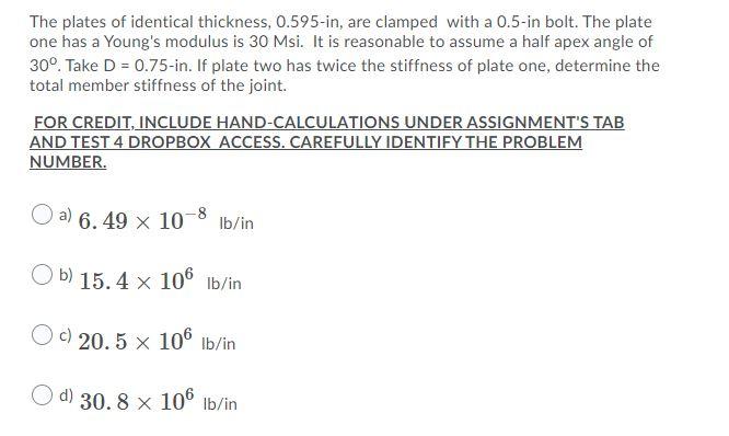 The Plates Of Identical Thickness 0 595 In Are Clamped With A 0 5 In Bolt The Plate One Has A Young S Modulus Is 30 M 1