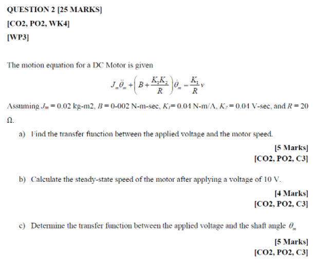 Question 2 25 Marks Co2 Po2 Wk4 Wp3 10 B K K The Motion Equation For A Dc Motor Is Given K R R Assuming Ju 1