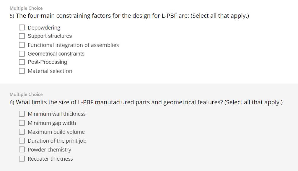 Multiple Choice 5 The Four Main Constraining Factors For The Design For L Pbf Are Select All That Apply Depowdering 1