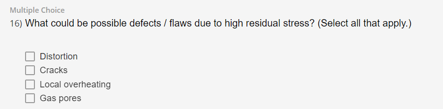 Multiple Choice 16 What Could Be Possible Defects Flaws Due To High Residual Stress Select All That Apply Distort 1