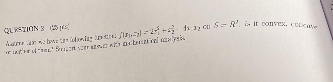 Question 2 25 Pts Assume That We Have The Following Function F 31 32 23 A3 48122 On S R Is It Convex C 1