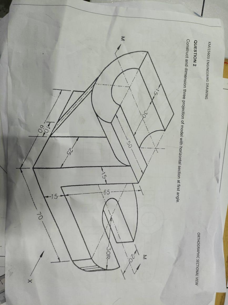 Kmj15603 Engineering Drawing Orthographic Sectional View Question 2 Construct And Dimension Three Projection Of Model Wi 1