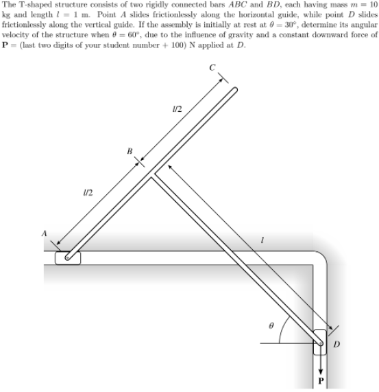 The T Shaped Structure Consists Of Two Rigidly Connected Bars Abc And Bd Each Having Mass M 10 Kg And Length 1 1 M 1