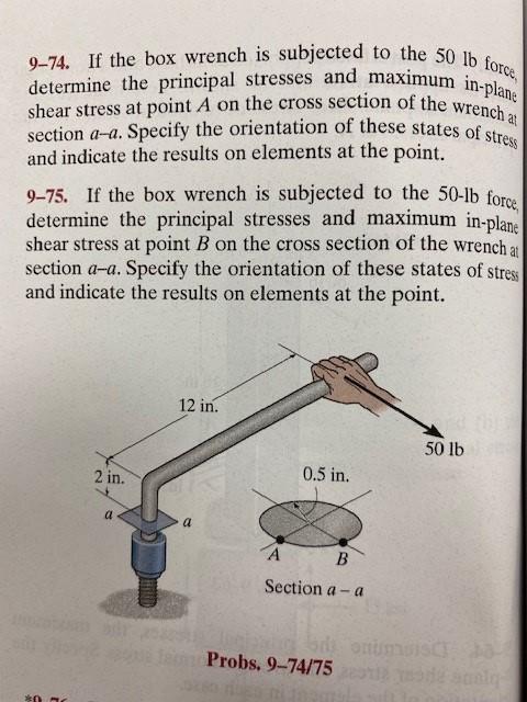 9 74 If The Box Wrench Is Subjected To The 50 Lb Force Determine The Principal Stresses And Maximum In Plane Shear Stre 1