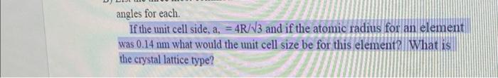 Angles For Each If The Unit Cell Side A 4r 13 And If The Atomic Radius For An Element Was 0 14 Nm What Would The Uni 1
