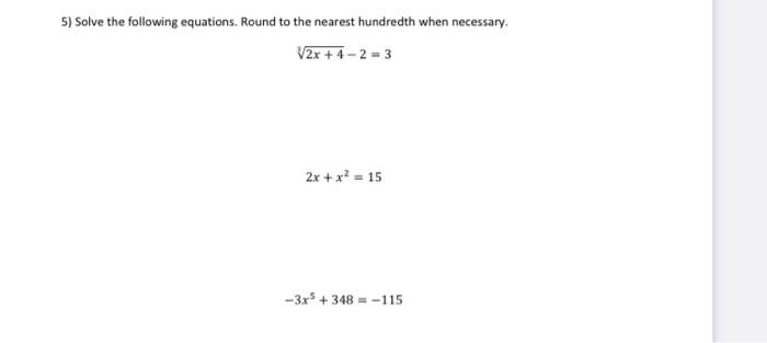5 Solve The Following Equations Round To The Nearest Hundredth When Necessary V2x 4 2 3 2x X2 15 3x5 34 1