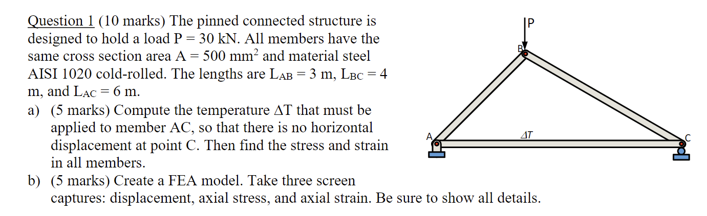 Question 1 10 Marks The Pinned Connected Structure Is Designed To Hold A Load P 30 Kn All Members Have The Same 1