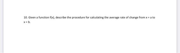 10 Given A Function F X Describe The Procedure For Calculating The Average Rate Of Change From X A To X B 1