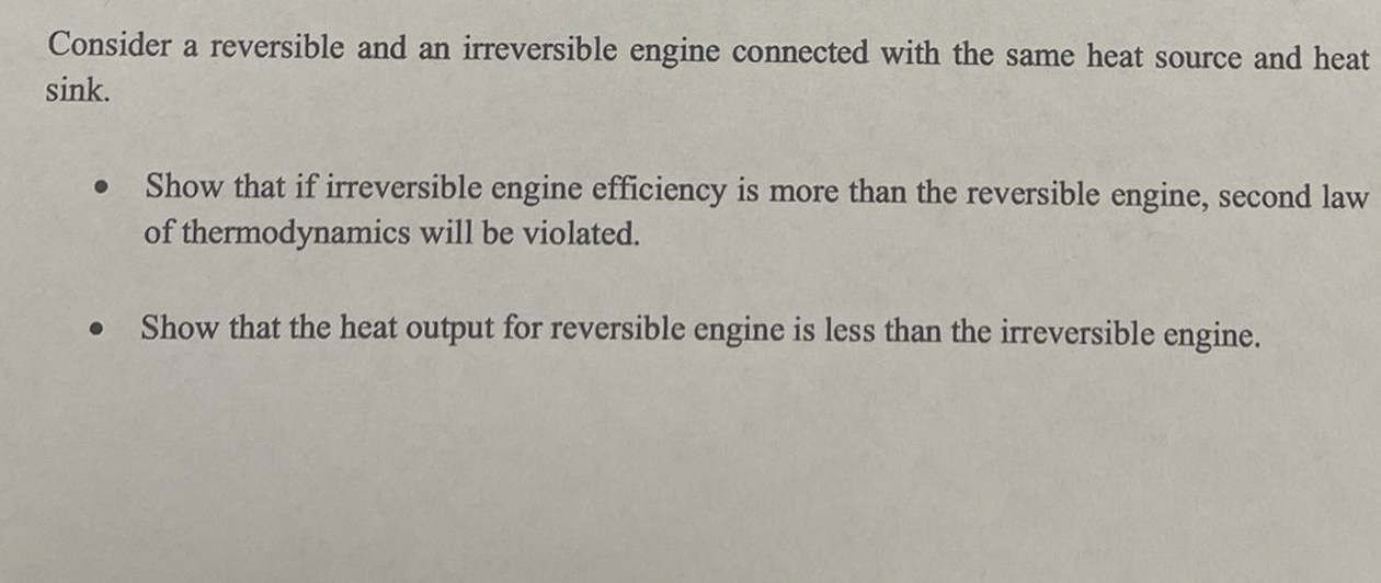 Consider A Reversible And An Irreversible Engine Connected With The Same Heat Source And Heat Sink Show That If Irrever 1