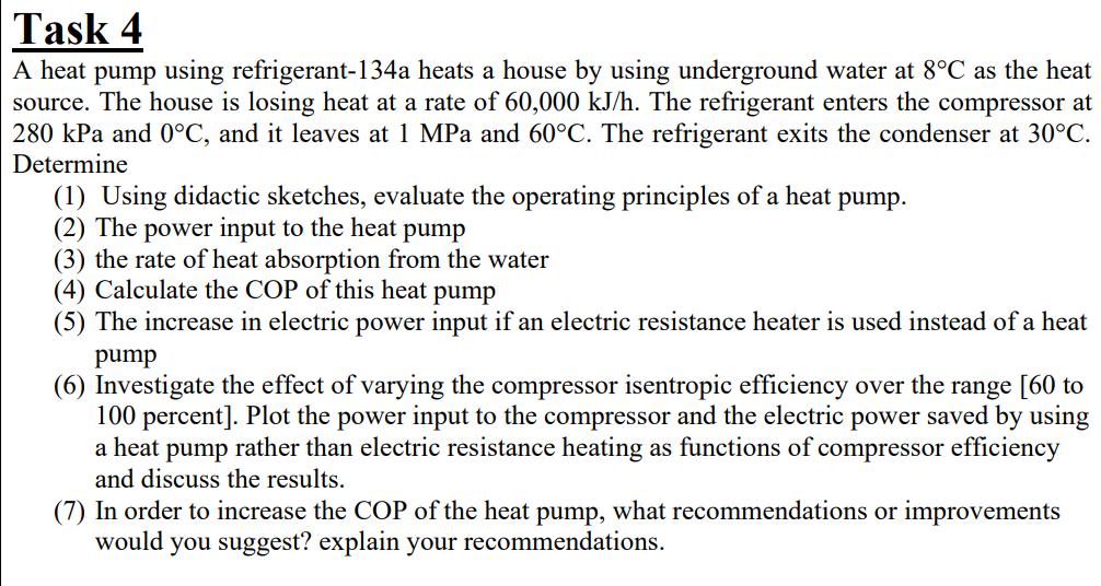 Task 4 A Heat Pump Using Refrigerant 134a Heats A House By Using Underground Water At 8 C As The Heat Source The House 1