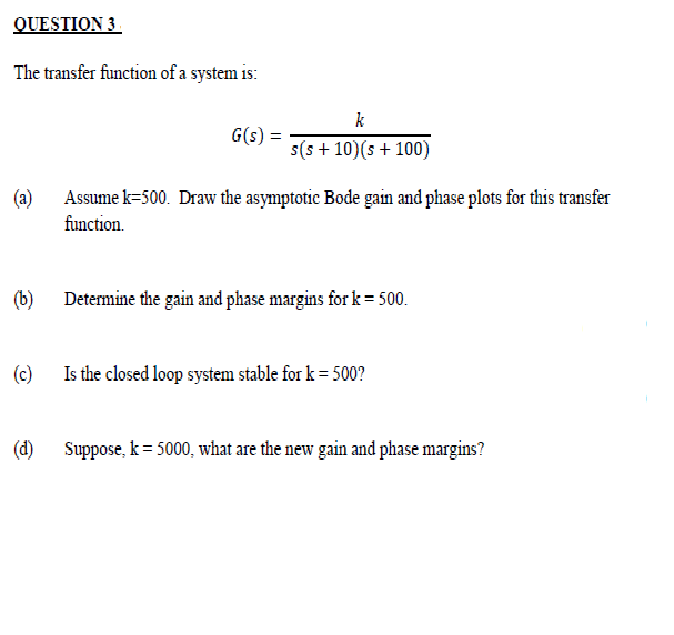 Question 3 The Transfer Function Of A System Is K G S S 5 10 S 100 A Assume K 500 Draw The Asymptotic Bode Ga 1