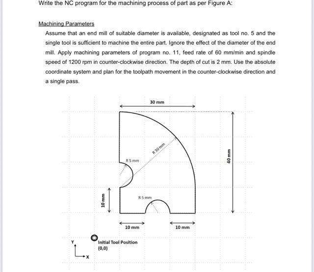 Write The Nc Program For The Machining Process Of Part As Per Figure A Machining Parameters Assume That An End Mill Of 1