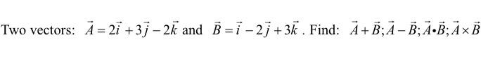 Two Vectors A 21 3j 2k And B I 21 3k Find A B A B A B Axe 1