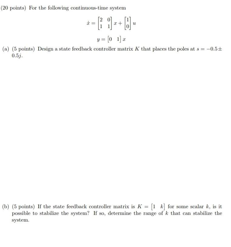 20 Points For The Following Continuous Time System C 29 2 U Y 01 A 5 Points Design A State Feedback Controller 1
