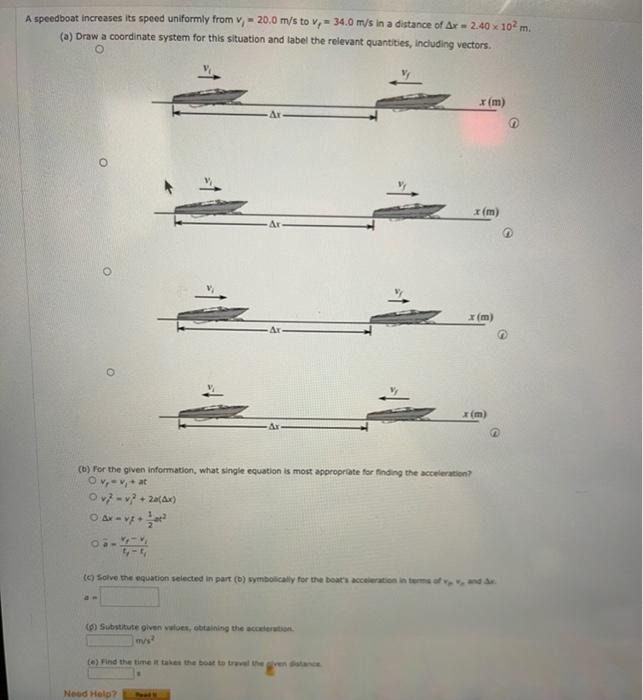 A Speedboat Increases Its Speed Uniformly From V 20 0 M S To V 34 0 M S In A Distance Of Ar 2 40 X 102m A Draw 1