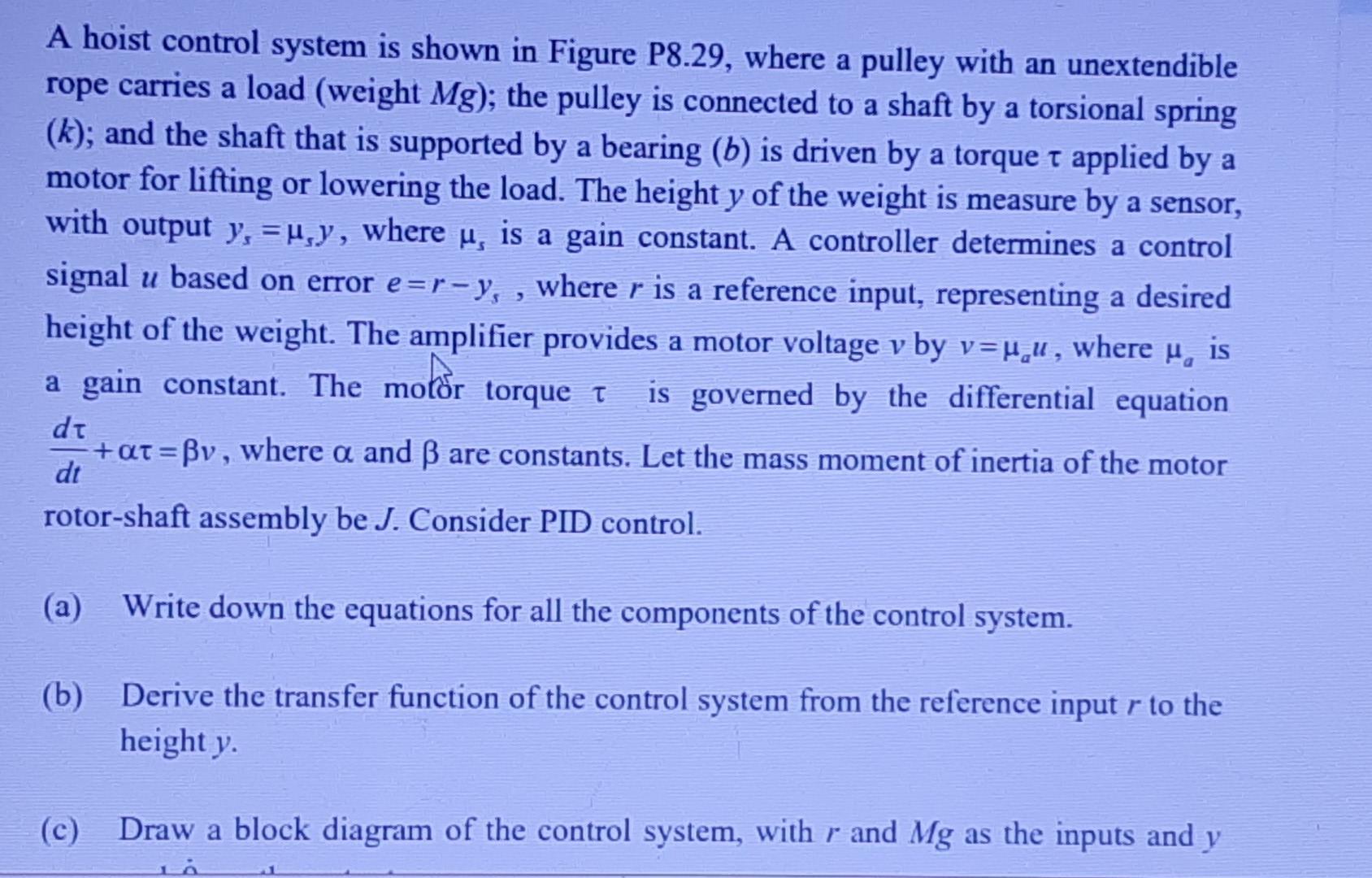 A Hoist Control System Is Shown In Figure P8 29 Where A Pulley With An Unextendible Rope Carries A Load Weight Mg Th 1