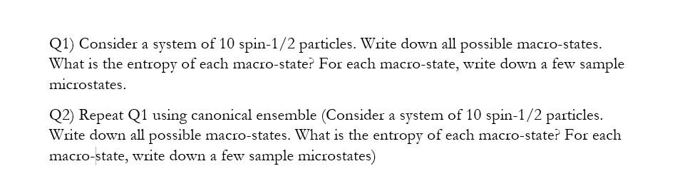 Q1 Consider A System Of 10 Spin 1 2 Particles Write Down All Possible Macro States What Is The Entropy Of Each Macro 1