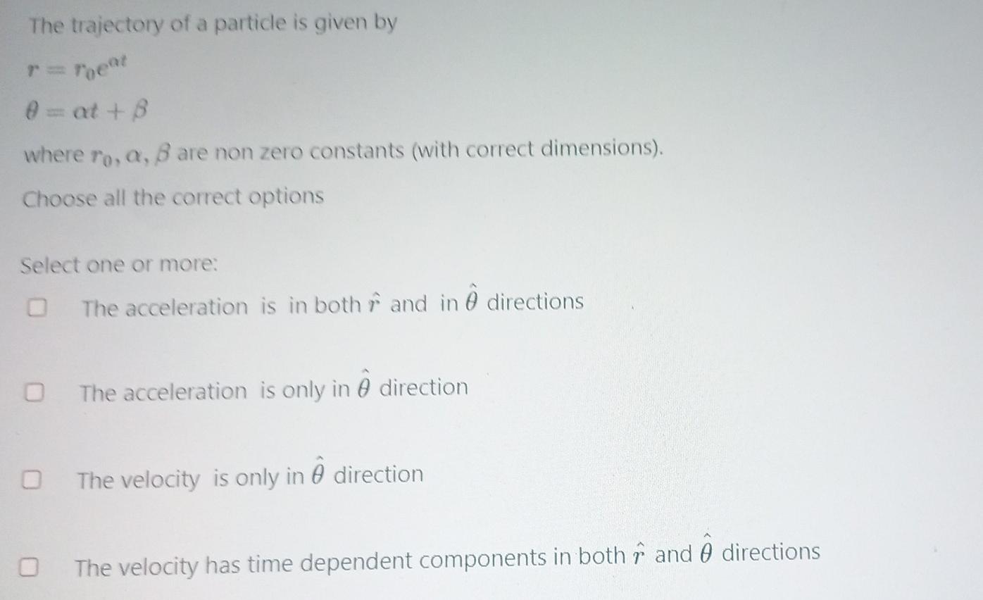 The Trajectory Of A Particle Is Given By Toen At 8 Where Ro A 8 Are Non Zero Constants With Correct Dimensions C 1