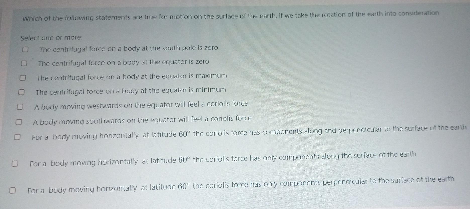 Which Of The Following Statements Are True For Motion On The Surface Of The Earth If We Take The Rotation Of The Earth 1