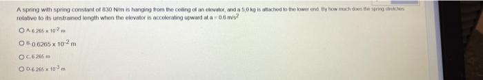 Aspring With Spring Constant Of 830 Nm Is Hanging From The Coding Of An Elevator And A Song Is Attached To The Wond By H 1