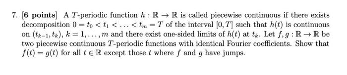 7 6 Points A T Periodic Function H R R Is Called Piecewise Continuous If There Exists Decomposition 0 To Ti 1