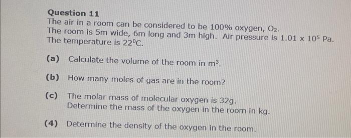 Question 11 The Air In A Room Can Be Considered To Be 100 Oxygen O2 The Room Is 5m Wide 6m Long And 3m High Air Pre 1