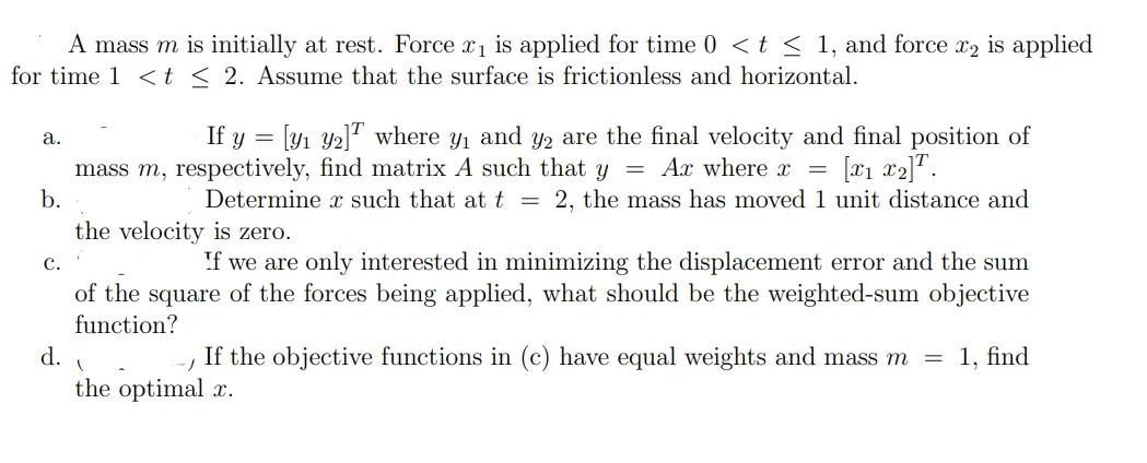 A Mass M Is Initially At Rest Force X1 Is Applied For Time 0 T 1 And Force X2 Is Applied For Time 1 T 2 Assume 1