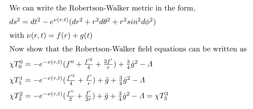 We Can Write The Robertson Walker Metric In The Form Ds2 Dt Ev R T Dr2 R2d02 Ra Sin Do2 With V R T 1