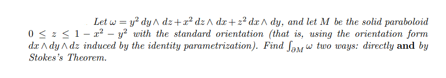 Let W Y2 Dy A Dz Xa Dz Dx Z2 Dx A Dy And Let M Be The Solid Paraboloid 0 Z 1 X2 Y2 With The Standard Orientat 1