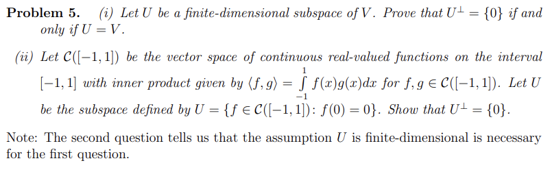 Problem 5 I Let U Be A Finite Dimensional Subspace Of V Prove That Ut 0 If And Only If U V Ii Let C 1 1 1