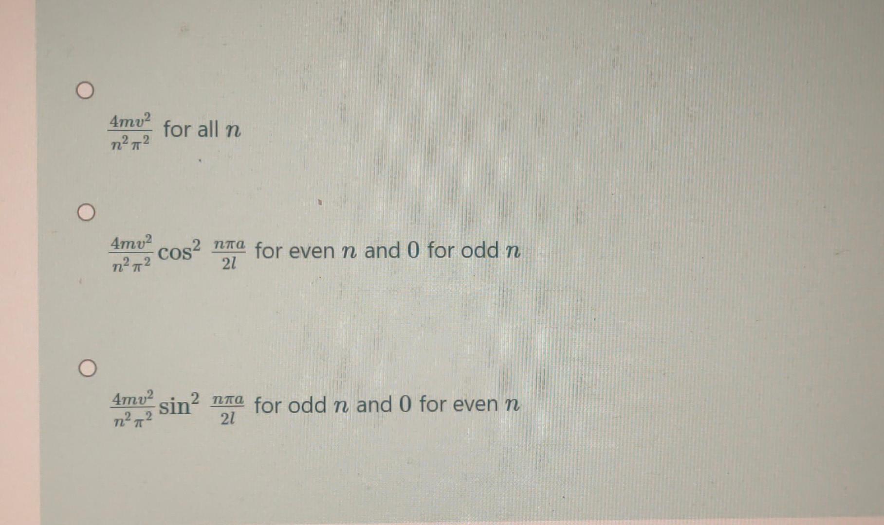 4mv2 N T2 For All N 4mv2 Cos2 Nga For Even N And 0 For Odd N N T2 21 4mv2 Sin Nga For Odd N And 0 For Even N 2 N 21 1