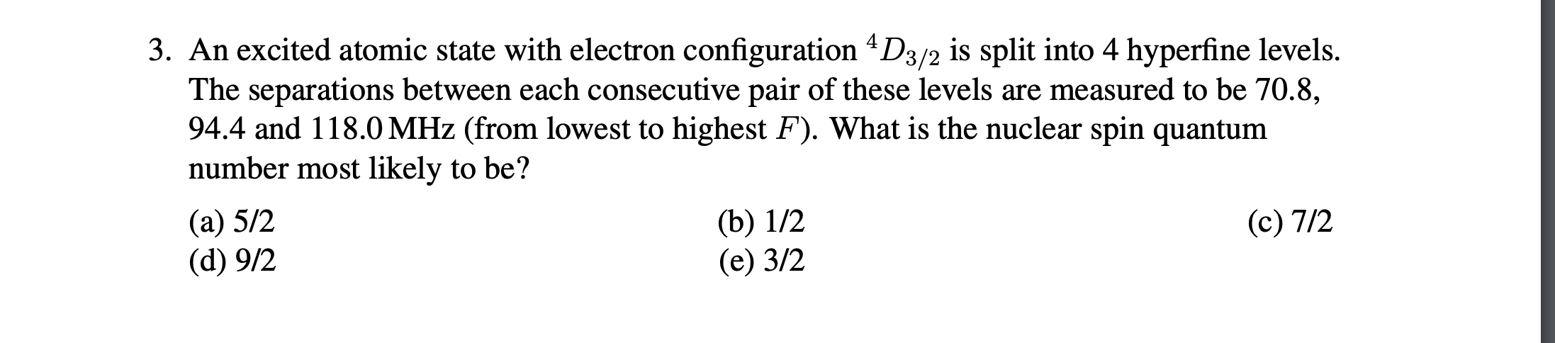 3 An Excited Atomic State With Electron Configuration 4d3 2 Is Split Into 4 Hyperfine Levels The Separations Between E 1