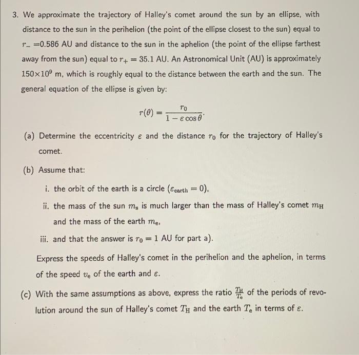 3 We Approximate The Trajectory Of Halley S Comet Around The Sun By An Ellipse With Distance To The Sun In The Perihel 1