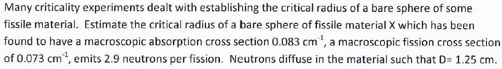 Many Criticality Experiments Dealt With Establishing The Critical Radius Of A Bare Sphere Of Some Fissile Material Esti 1