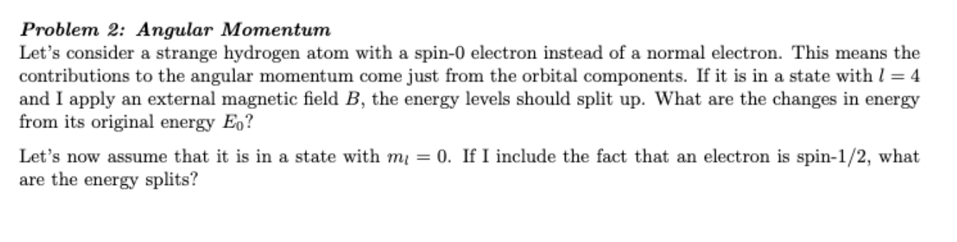 Problem 2 Angular Momentum Let S Consider A Strange Hydrogen Atom With A Spin O Electron Instead Of A Normal Electron 1