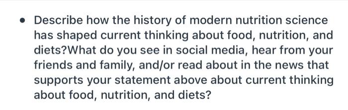 Describe How The History Of Modern Nutrition Science Has Shaped Current Thinking About Food Nutrition And Diets What 1
