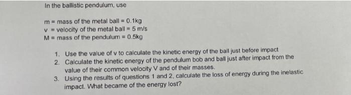 In The Ballistic Pendulum Use M Mass Of The Metal Ball 0 1kg V Velocity Of The Metal Ball 5 M S M Mass Of The 2