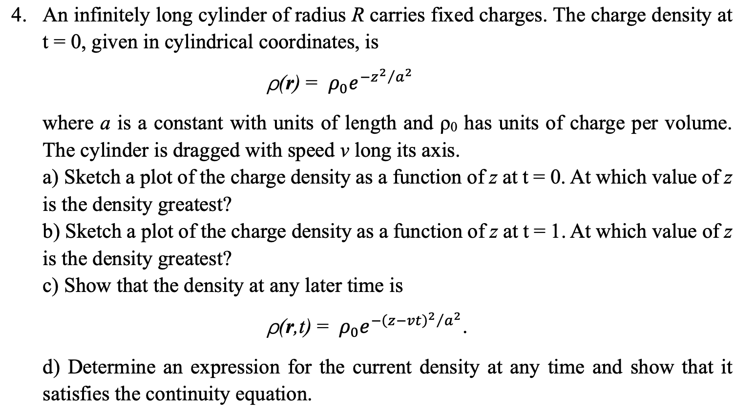 4 An Infinitely Long Cylinder Of Radius R Carries Fixed Charges The Charge Density At T 0 Given In Cylindrical Coor 1