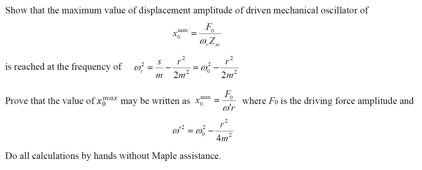 Show That The Maximum Value Of Displacement Amplitude Of Driven Mechanical Oscillator Of Max Xo Vo 0 2m S 1 2 2 12 Is Re 1