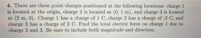 4 There Are Three Point Charges Positioned At The Following Locations Charge 1 Is Located At The Origin Charge 2 Is L 1