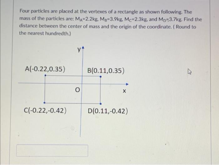 Four Particles Are Placed At The Vertexes Of A Rectangle As Shown Following The Mass Of The Particles Are Ma 2 2kg Mg 1