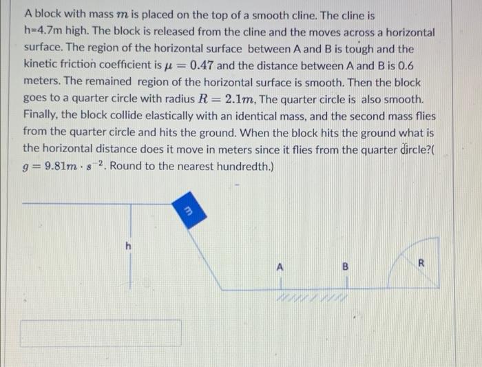 A Block With Mass M Is Placed On The Top Of A Smooth Cline The Cline Is H 4 7m High The Block Is Released From The Cli 1