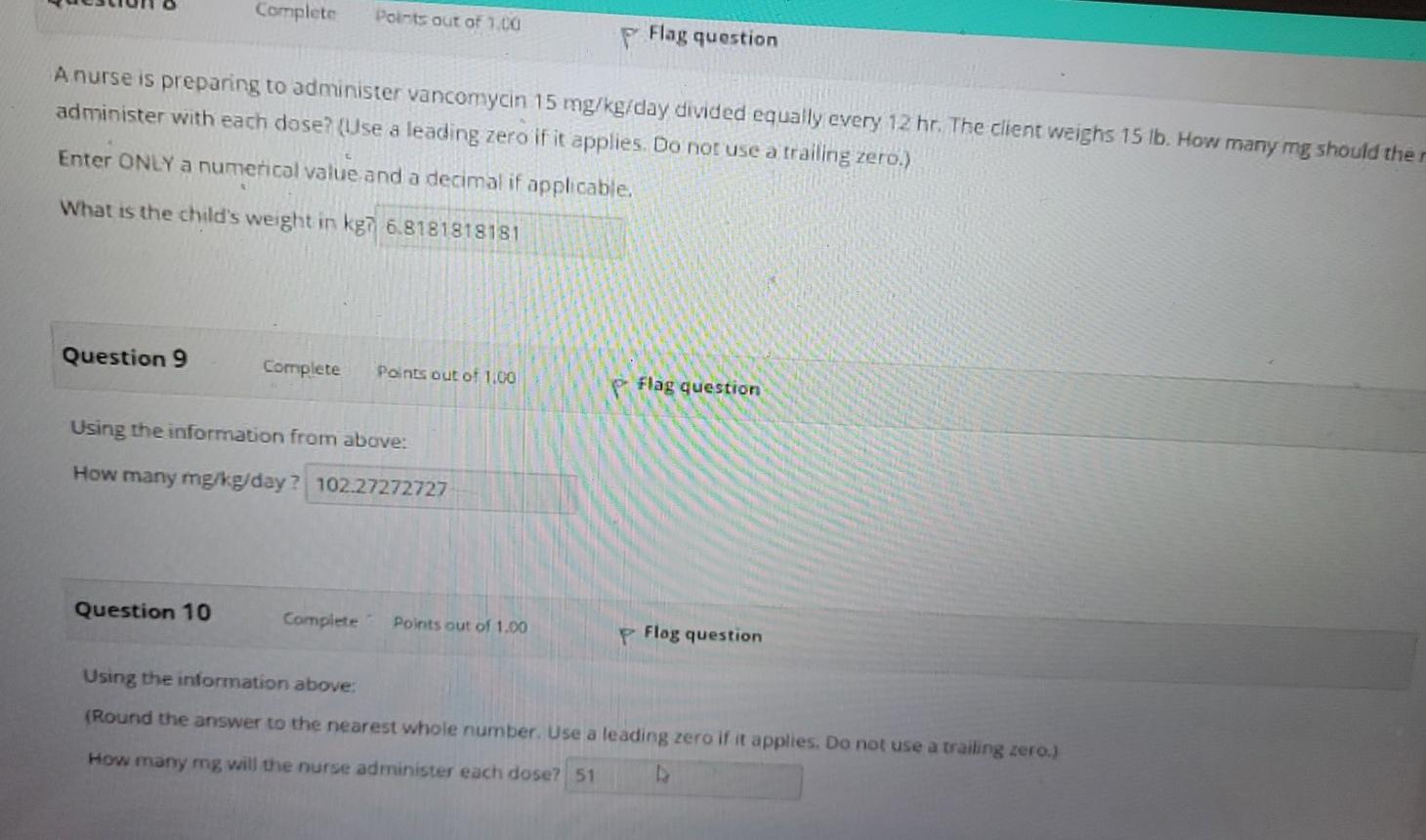 Complete Points Out Of 1 00 Flag Question Anurse Is Preparing To Administer Vancomycin 15 Mg Kg Day Divided Equally Ever 1