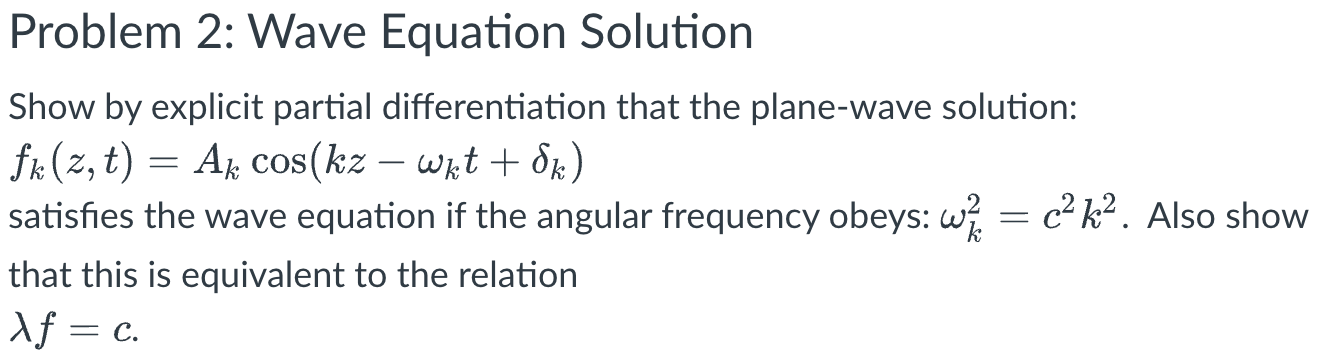 Problem 2 Wave Equation Solution Show By Explicit Partial Differentiation That The Plane Wave Solution Fk Z T Ak 1