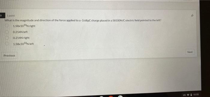 Return Next 8 1 Point What Is The Magnitude And Direction Of An Electric Field If A Force Of 275n Is Applied On A 1 74x 2
